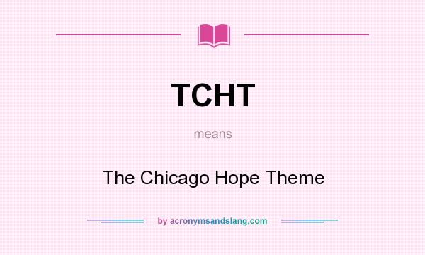 What does TCHT mean? It stands for The Chicago Hope Theme