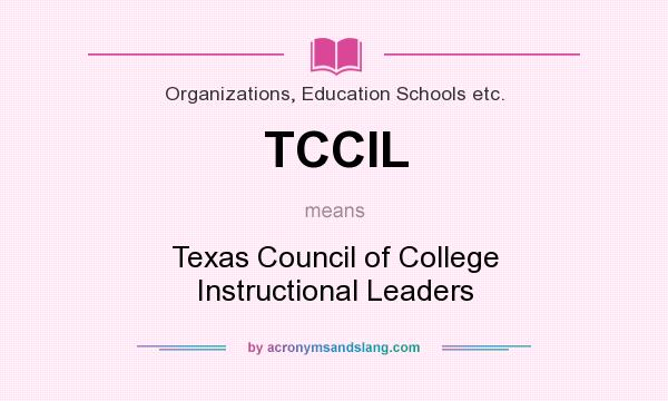What does TCCIL mean? It stands for Texas Council of College Instructional Leaders
