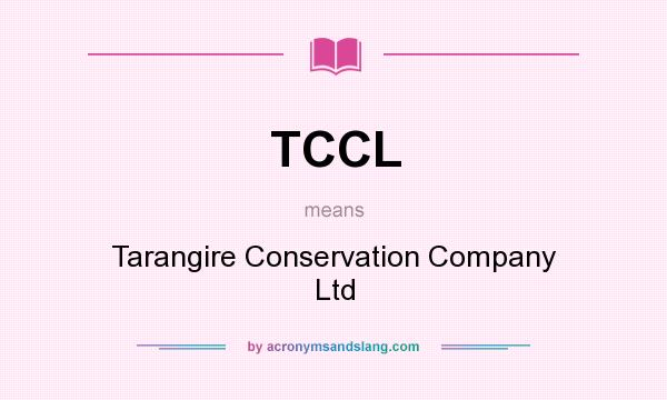 What does TCCL mean? It stands for Tarangire Conservation Company Ltd