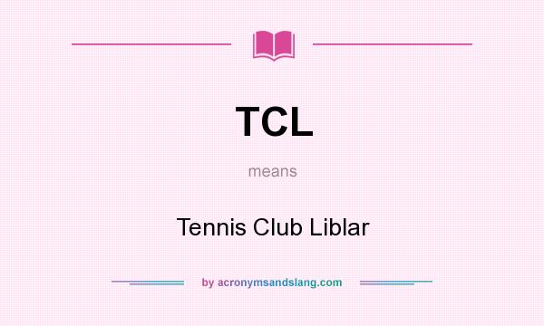What does TCL mean? It stands for Tennis Club Liblar