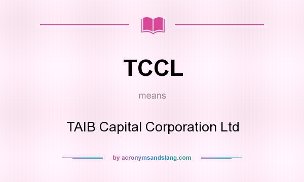 What does TCCL mean? It stands for TAIB Capital Corporation Ltd