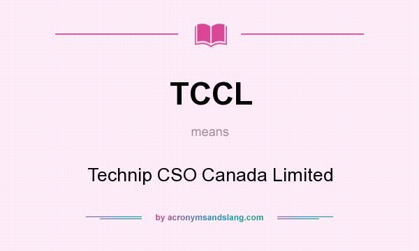 What does TCCL mean? It stands for Technip CSO Canada Limited