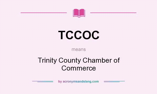 What does TCCOC mean? It stands for Trinity County Chamber of Commerce