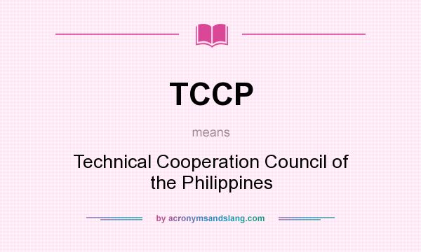 What does TCCP mean? It stands for Technical Cooperation Council of the Philippines