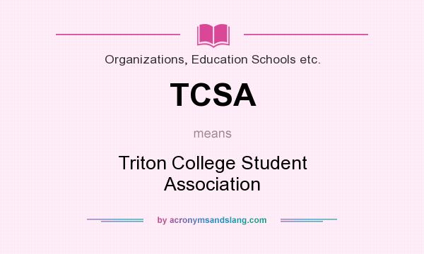 What does TCSA mean? It stands for Triton College Student Association