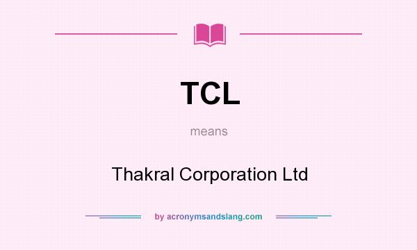 What does TCL mean? It stands for Thakral Corporation Ltd