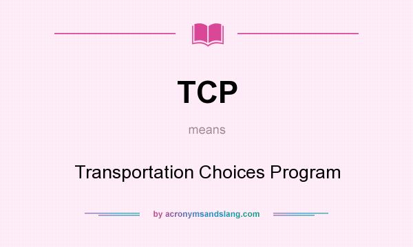What does TCP mean? It stands for Transportation Choices Program
