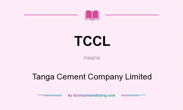 What does TCCL mean? It stands for Tanga Cement Company Limited