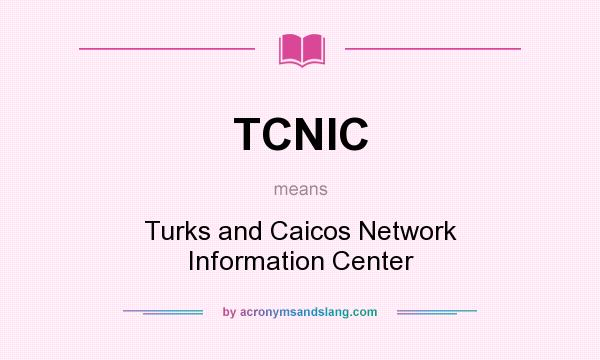 What does TCNIC mean? It stands for Turks and Caicos Network Information Center