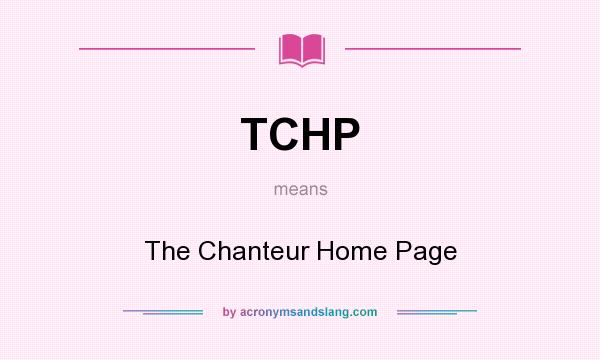 What does TCHP mean? It stands for The Chanteur Home Page