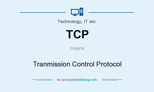 What does TCP mean? It stands for Tranmission Control Protocol