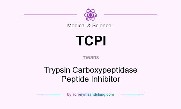 What does TCPI mean? It stands for Trypsin Carboxypeptidase Peptide Inhibitor