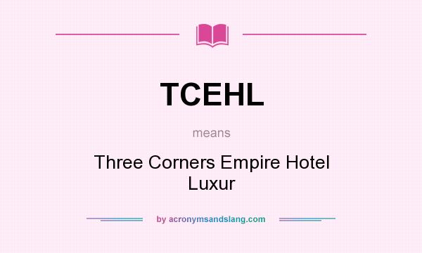 What does TCEHL mean? It stands for Three Corners Empire Hotel Luxur