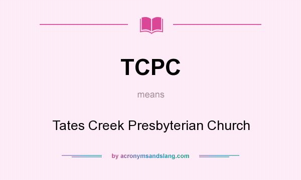 What does TCPC mean? It stands for Tates Creek Presbyterian Church