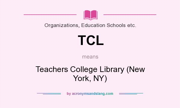What does TCL mean? It stands for Teachers College Library (New York, NY)