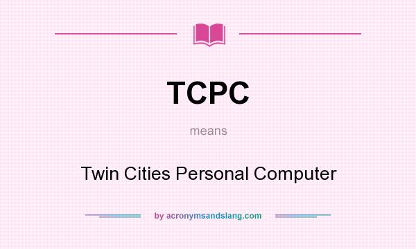 What does TCPC mean? It stands for Twin Cities Personal Computer