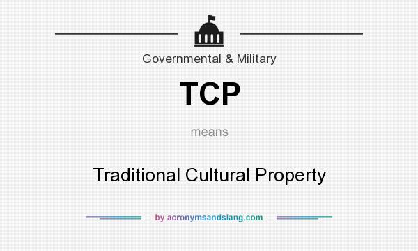 What does TCP mean? It stands for Traditional Cultural Property