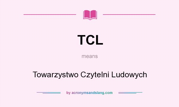 What does TCL mean? It stands for Towarzystwo Czytelni Ludowych