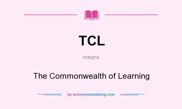 What does TCL mean? It stands for The Commonwealth of Learning