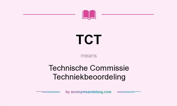 What does TCT mean? It stands for Technische Commissie Techniekbeoordeling