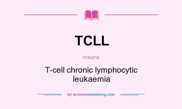 What does TCLL mean? It stands for T-cell chronic lymphocytic leukaemia