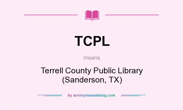 What does TCPL mean? It stands for Terrell County Public Library (Sanderson, TX)