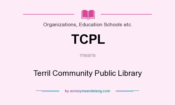 What does TCPL mean? It stands for Terril Community Public Library