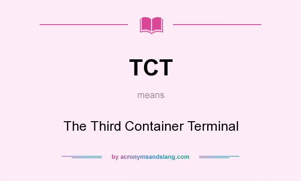 What does TCT mean? It stands for The Third Container Terminal
