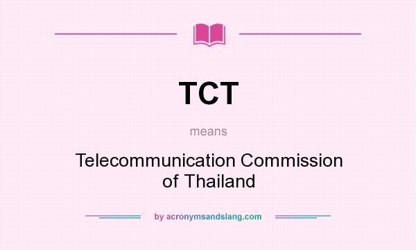 What does TCT mean? It stands for Telecommunication Commission of Thailand