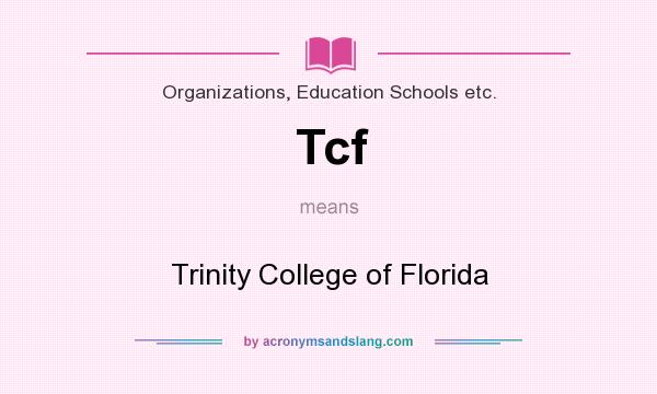 What does Tcf mean? It stands for Trinity College of Florida