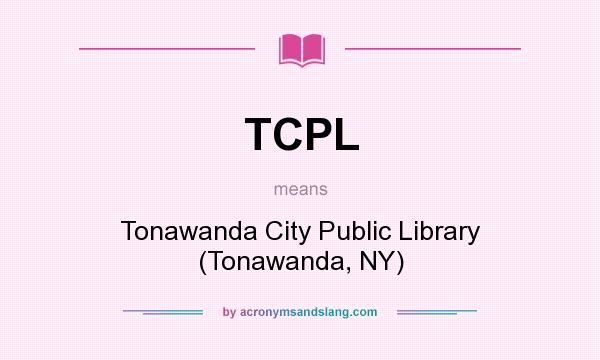 What does TCPL mean? It stands for Tonawanda City Public Library (Tonawanda, NY)