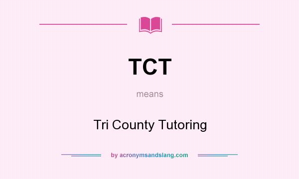 What does TCT mean? It stands for Tri County Tutoring