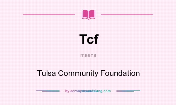 What does Tcf mean? It stands for Tulsa Community Foundation