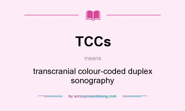 What does TCCs mean? It stands for transcranial colour-coded duplex sonography