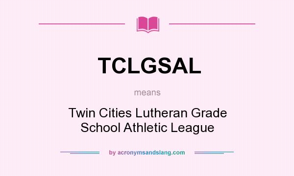What does TCLGSAL mean? It stands for Twin Cities Lutheran Grade School Athletic League