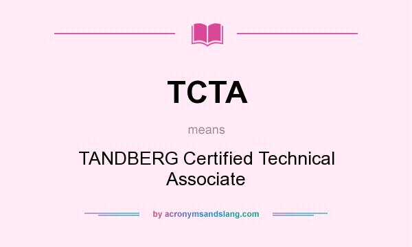 What does TCTA mean? It stands for TANDBERG Certified Technical Associate