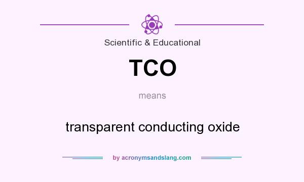 What does TCO mean? It stands for transparent conducting oxide