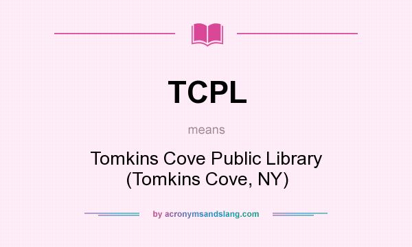 What does TCPL mean? It stands for Tomkins Cove Public Library (Tomkins Cove, NY)