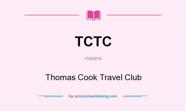 What does TCTC mean? It stands for Thomas Cook Travel Club