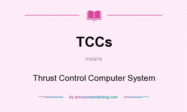 What does TCCs mean? It stands for Thrust Control Computer System