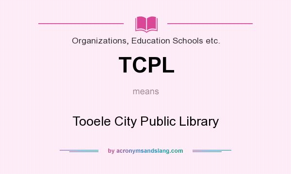 What does TCPL mean? It stands for Tooele City Public Library