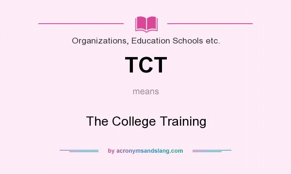 What does TCT mean? It stands for The College Training