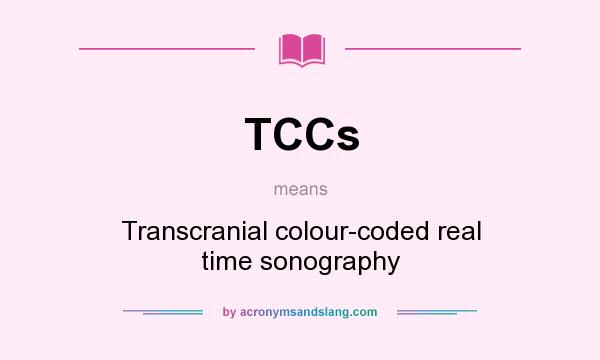 What does TCCs mean? It stands for Transcranial colour-coded real time sonography