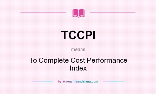 What does TCCPI mean? It stands for To Complete Cost Performance Index