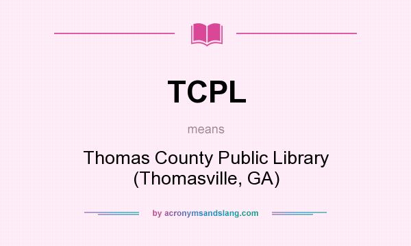What does TCPL mean? It stands for Thomas County Public Library (Thomasville, GA)