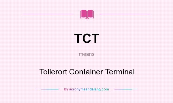 What does TCT mean? It stands for Tollerort Container Terminal