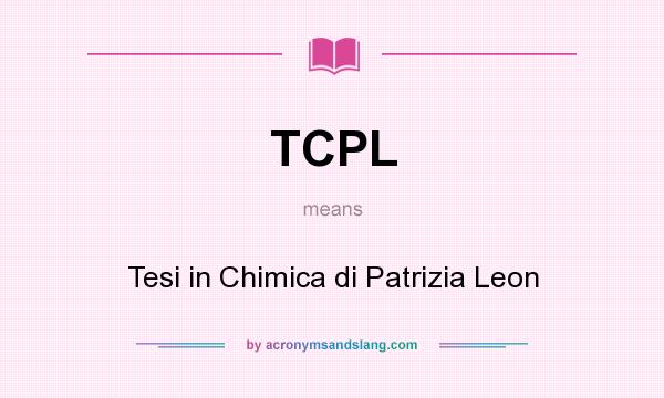 What does TCPL mean? It stands for Tesi in Chimica di Patrizia Leon