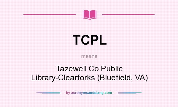 What does TCPL mean? It stands for Tazewell Co Public Library-Clearforks (Bluefield, VA)