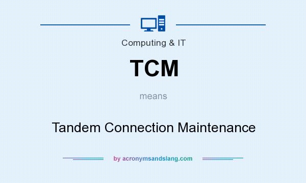 What does TCM mean? It stands for Tandem Connection Maintenance