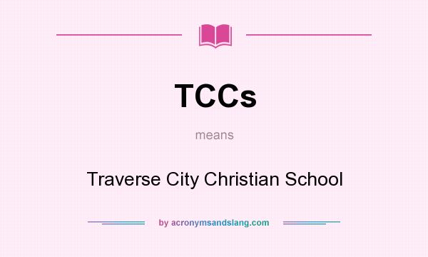 What does TCCs mean? It stands for Traverse City Christian School